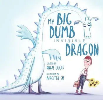 My Big, Dumb, Invisible Dragon, Hardcover/Angie Lucas