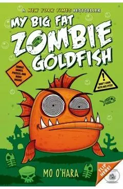 My Big Fat Zombie Goldfish - Mo O'hara