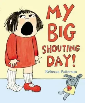 My Big Shouting Day, Paperback/Rebecca Patterson