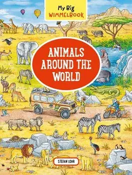 My Big Wimmelbook: Animals Around the World, Hardcover/Stefan Lohr