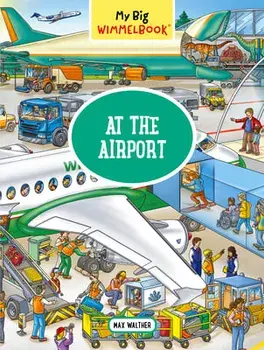 My Big Wimmelbook--At the Airport, Board Books/Max Walther
