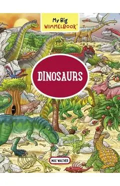 My Big Wimmelbook: Dinosaurs - Max Walther