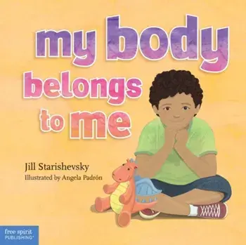 My Body Belongs to Me: A Book about Body Safety, Hardcover/Jill Starishevsky