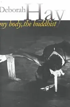 My Body, the Buddhist, Paperback/Deborah Hay