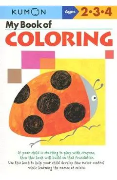 My Book of Coloring: Ages 2-3-4 - Kumon Publishing