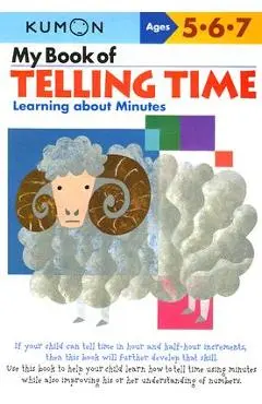My Book of Telling Time: Learning about Minutes - Kumon Publishing