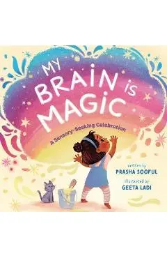 My Brain Is Magic: A Sensory-Seeking Celebration - Prasha Sooful