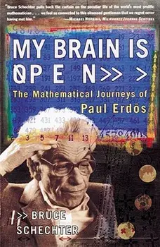 My Brain Is Open: The Mathematical Journeys of Paul Erdos, Paperback/Bruce Schechter