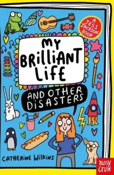 My Brilliant Life and Other Disasters. Re-issue, Paperback/Catherine Wilkins