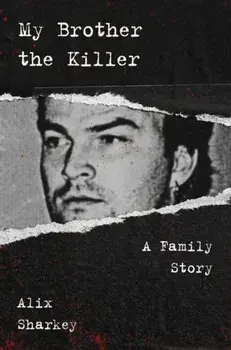 My Brother the Killer. A Family Story, Paperback/Alix Sharkey