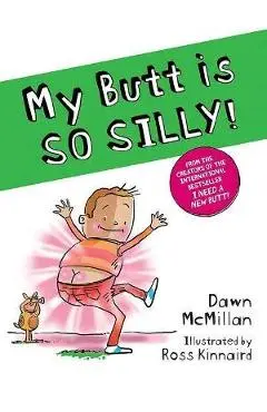 My Butt Is So Silly! - Dawn Mcmillan