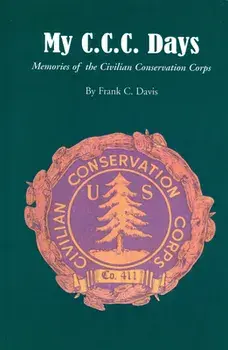 My C.C.C. Days: Memories of the Civilian Conservation Corps, Paperback/Frank C. Davis