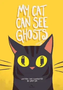 My Cat Can See Ghosts, Hardback/Emily Joe