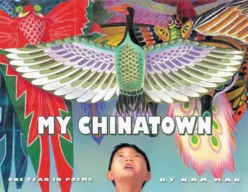 My Chinatown: One Year in Poems, Paperback/Kam Mak
