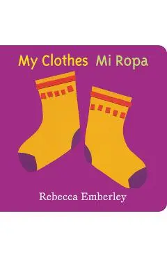 My Clothes/ Mi Ropa - Rebecca Emberley