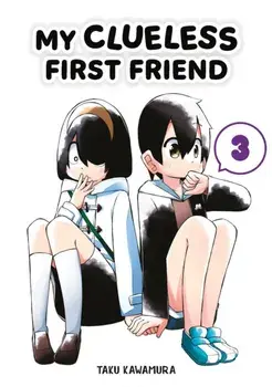 My Clueless First Friend 03, Paperback/Taku Kawamura