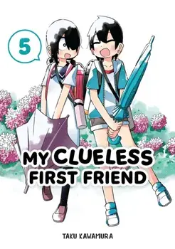My Clueless First Friend 05, Paperback/Taku Kawamura