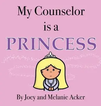My Counselor Is a Princess, Hardcover/Joey Acker