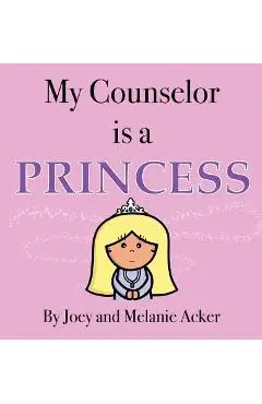 My Counselor is a Princess - Joey Acker