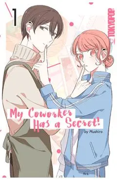 My Coworker Has a Secret! Volume 1: Volume 1 - Mushiro