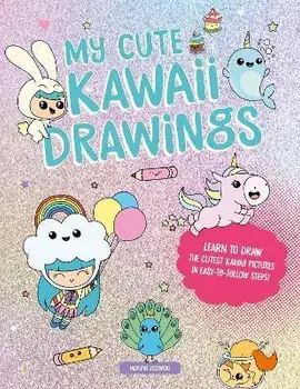 My Cute Kawaii Drawings. Learn to draw adorable art with this easy step-by-step guide, Paperback/Mayumi Jezewski