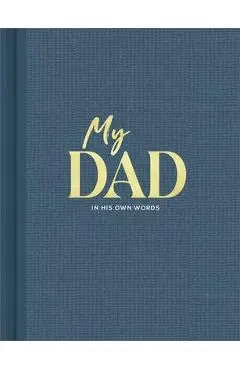 My Dad: An Interview Journal to Capture Reflections in His Own Words - Miriam Hathaway