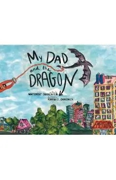 My Dad and the Dragon - Montserrat Coughlin Kim