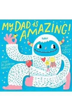 My Dad Is Amazing - Sabrina Moyle