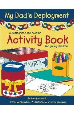 My Dad's Deployment: A Deployment and Reunion Activity Book for Young Children - Julie Labelle