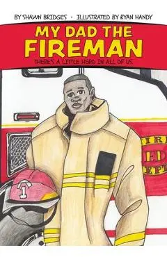 My Dad the Fireman - Shawn Bridges