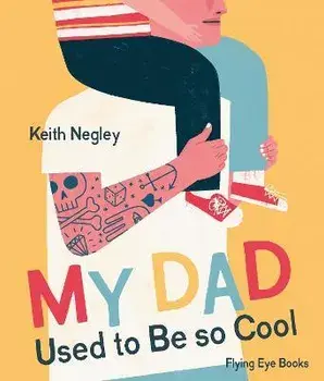 My Dad Used to Be So Cool, Paperback/Keith Negley