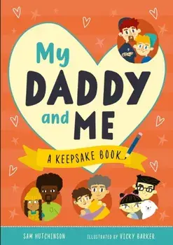My Daddy and Me. A Keepsake Book, Hardback/Sam Hutchinson