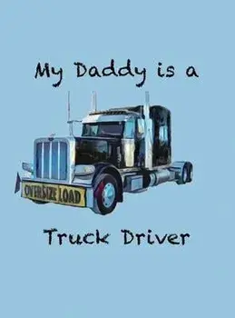 My Daddy is a Truck Driver, Hardcover/Alexandra Cannon