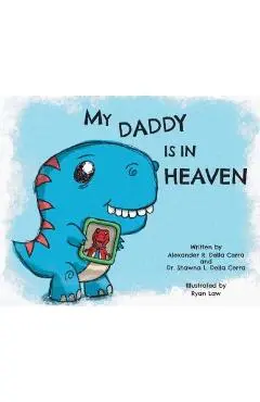 My Daddy is in Heaven - Shawna L. Della Cerra