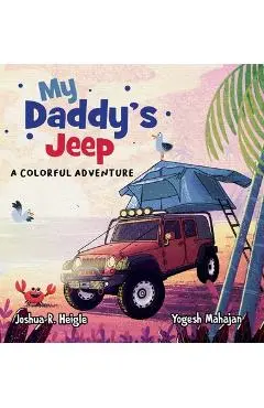 My Daddy's Jeep: A Colorful Adventure - Joshua R. Heigle