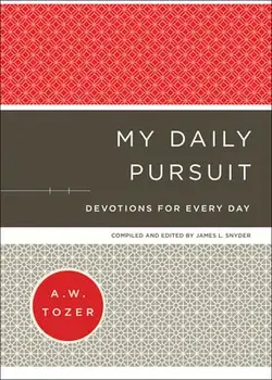 My Daily Pursuit. Devotions for Every Day, Hardback/A.W. Tozer