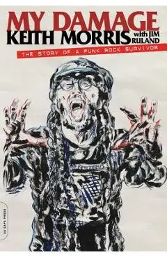 My Damage: The Story of a Punk Rock Survivor - Keith Morris