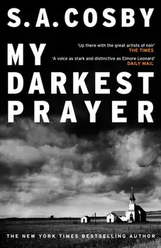 My Darkest Prayer. the debut novel from the award-winning writer of RAZORBLADE TEARS, Paperback/S. A. Cosby