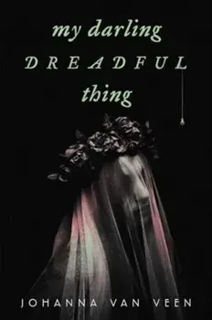 My Darling Dreadful Thing. A Novel, Paperback/Johanna van Veen
