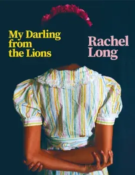 My Darling from the Lions, Paperback/Rachel Long