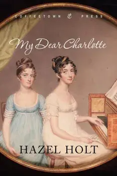 My Dear Charlotte: With the Assistance of Jane Austen's Letters, Paperback/Hazel Holt
