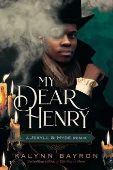 My Dear Henry: A Jekyll & Hyde Remix, Paperback/Kalynn Bayron