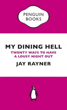 My Dining Hell. Twenty Ways To Have a Lousy Night Out, Paperback/Jay Rayner