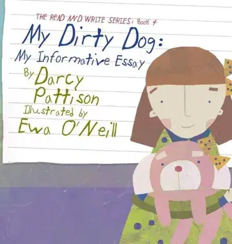 My Dirty Dog: My Informative Essay, Hardcover/Darcy Pattison