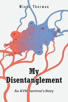 My Disentanglement: An AVM Survivor's Story, Paperback/Minda Thurman