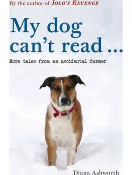 My dog can't read .... More tales from an accidental farmer, Paperback/Diana Ashworth