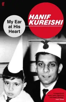 My Ear at His Heart. Main - Re-issue, Paperback/Hanif Kureishi