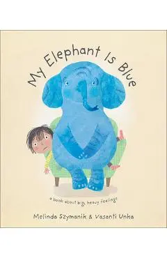 My Elephant Is Blue - Melinda Szymanik