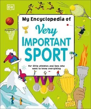 My Encyclopedia of Very Important Sport. For little athletes and fans who want to know everything, Hardback/***