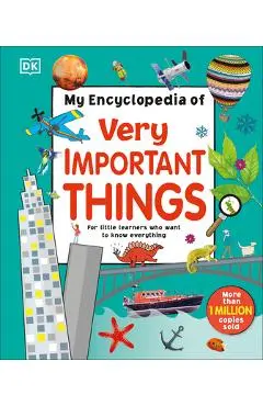 My Encyclopedia of Very Important Things: For Little Learners Who Want to Know Everything - Dk